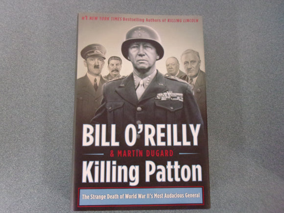 Killing Patton: The Strange Death of World War II's Most Audacious General by Bill O'Reilly and Martin Dugard  (HC/DJ)