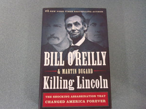 Killing Lincoln: The Shocking Assassination that Changed America Forever (Bill O'Reilly's Killing Series) by Bill O' Reilly and Martin Dugard (HC/DJ)