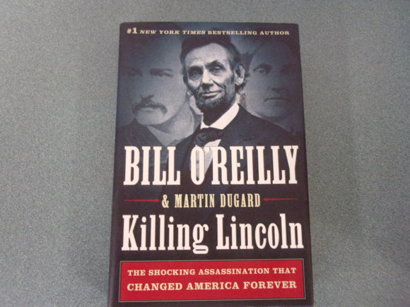 Killing Lincoln: The Shocking Assassination that Changed America Forever (Bill O'Reilly's Killing Series) by Bill O' Reilly and Martin Dugard (HC/DJ)
