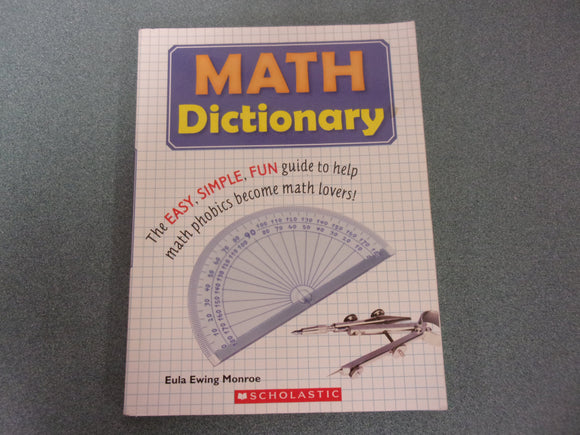 Math Dictionary: The Easy, Simple, Fun Guide to Help Math Phobics Become Math Lovers by Eula Ewing Monroe