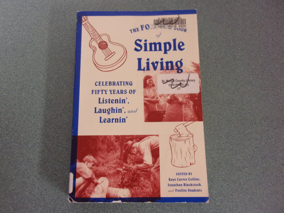 The Foxfire Book of Simple Living: Celebrating Fifty Years of Listenin', Laughin', and Learnin' (Ex-Library Paperback)