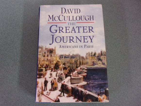 The Greater Journey: Americans in Paris by David McCullough (Trade Paperback)