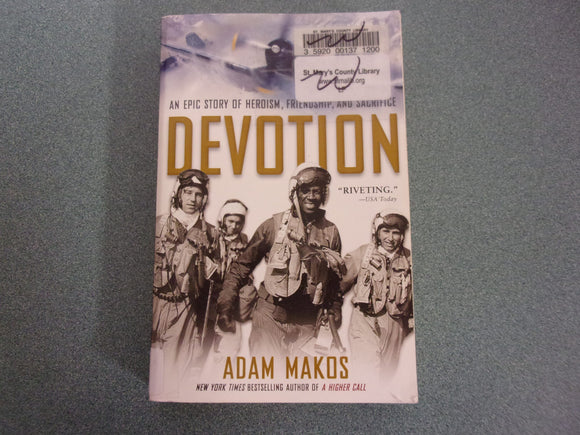 Devotion: An Epic Story of Heroism, Friendship, and Sacrifice by Adam Makos (HC/DJ) *This copy not Ex-Library as pictured.*