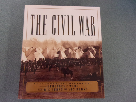 The Civil War: An Illustrated History by Geoffrey C. Ward (HC/DJ)