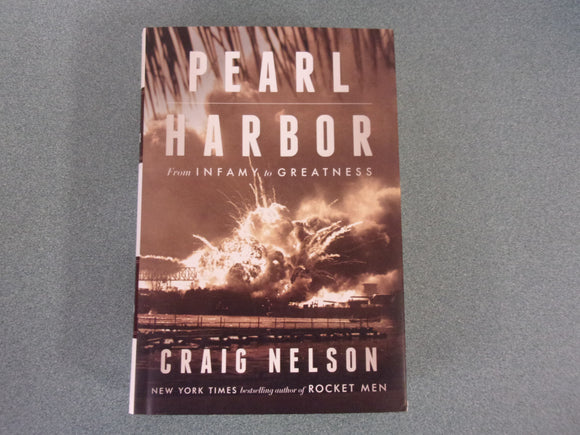 Pearl Harbor: From Infamy to Greatness by Craig Nelson (Ex-Library HC/DJ)