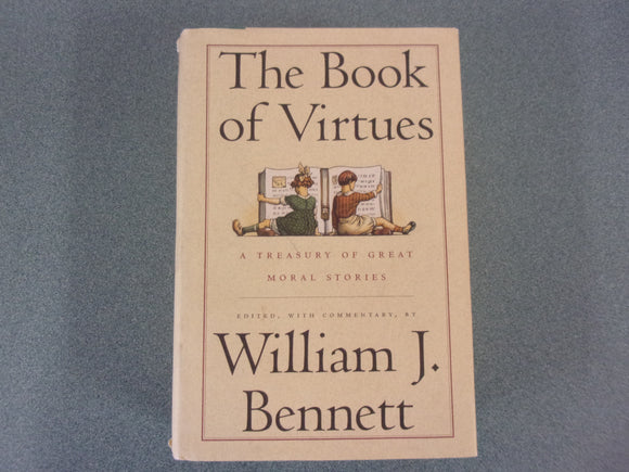 The Book Of Virtues: A Treasury of Great Moral Stories Edited by William J. Bennett (Paperback)