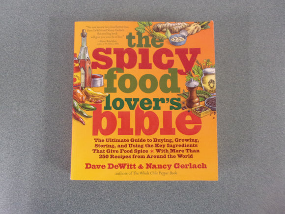 The Spicy Food Lover's Bible: The Ultimate Guide to Buying, Growing, Storing and Using the Key Ingredients That Give Food Spice (Softcover)