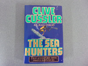 The Sea Hunters: True Adventures With Famous Shipwrecks by Clive Cussler (HC/DJ)