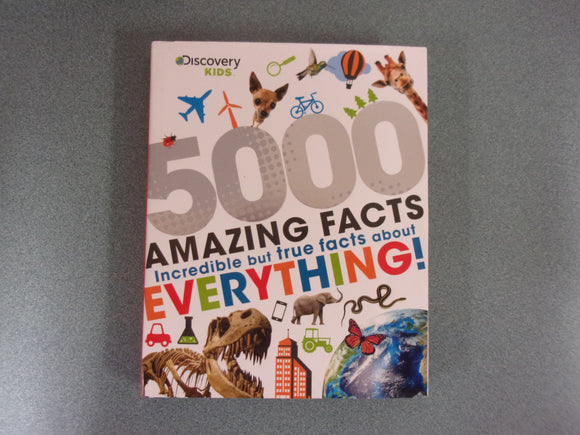5000 Amazing Facts: Incredible But True Facts About Everything (Discovery Kids) HC