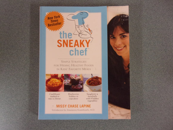 The Sneaky Chef: Simple Strategies for Hiding Healthy Foods in Kids' Favorite Meals (Softcover)