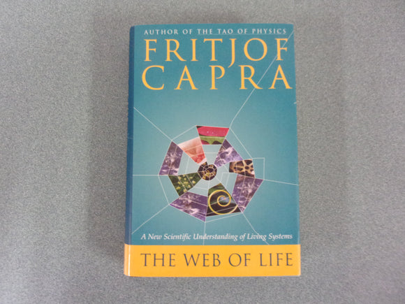 The Web of Life: A New Scientific Understanding of Living Systems by Fritjof Capra (HC/DJ)