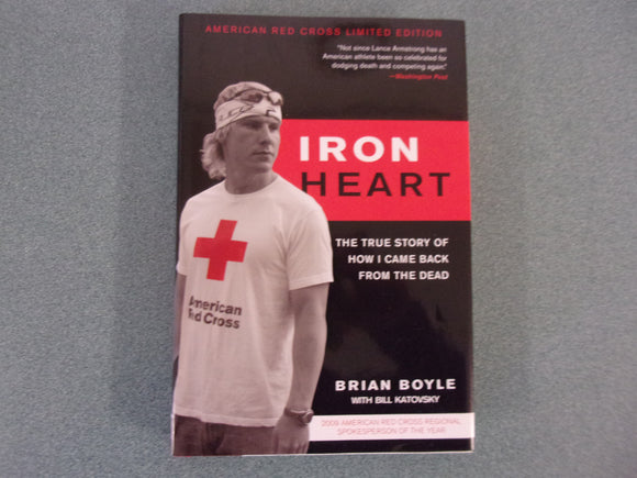 Iron Heart: The True Story of How I Came Back From the Dead by Brian Boyle (HC/DJ)