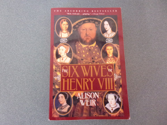 The Six Wives Of Henry VIII by Alison Weir (Trade Paperback)