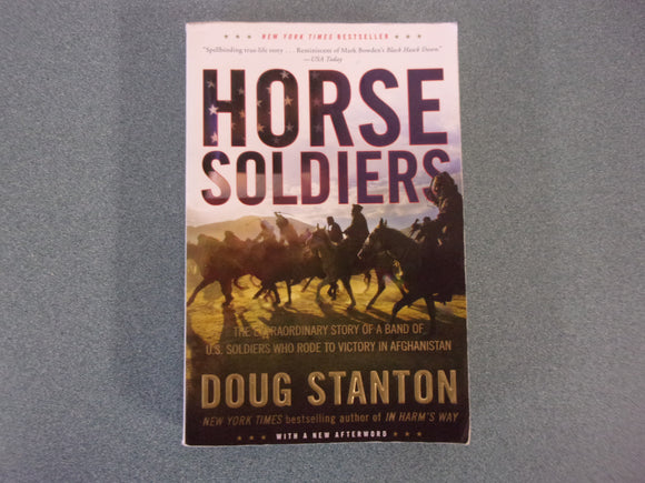 Horse Soldiers: The Extraordinary Story of a Band of US Soldiers Who Rode to Victory in Afghanistan by Doug Stanton (Paperback)
