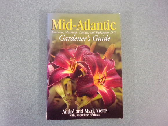 Mid-Atlantic Gardener's Guide: Delaware, Maryland, Virginia, and Washington, D.C. by Andre Viette (Paperback)**Like New!