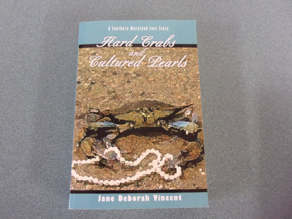 Hard Crabs and Cultured Pearls: A Southern Maryland Love Story by Jane Deborah Vincent (Paperback)