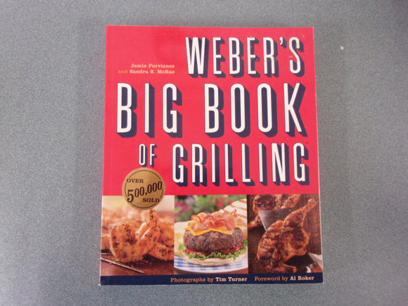 Weber's Big Book Of Grilling by Jamie Purviance and Sandra S. McRae (Softcover)