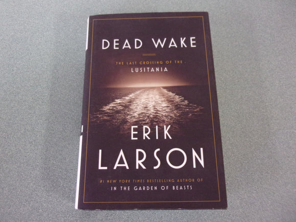 Dead Wake: The Last Crossing of the Lusitania by Erik Larson (Paperback)