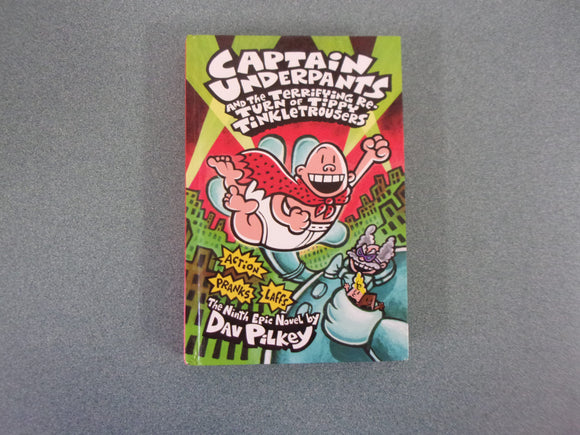 Captain Underpants And The Terrifying Return Of Tippy Tinkletrousers: The 9th Epic Novel by Dav Pilkey (Paperback)