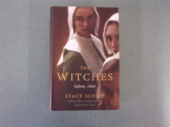 The Witches: Suspicion, Betrayal, and Hysteria in 1692 Salem by Stacy Schiff (HC/DJ)