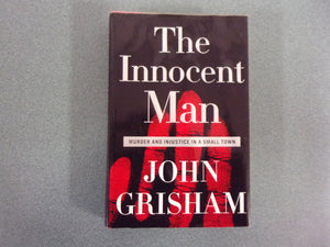 The Innocent Man: Murder and Injustice in a Small Town by John Grisham (HC/DJ)