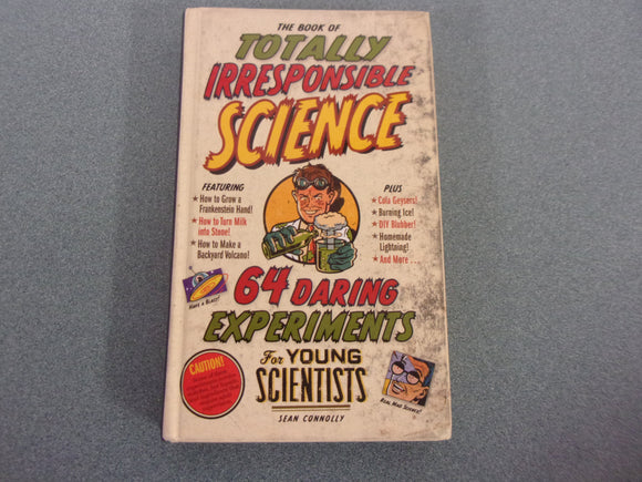 The Book of Totally Irresponsible Science: 64 Daring Experiments for Young Scientists (HC)