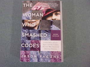 The Woman Who Smashed Codes: A True Story of Love, Spies, and the Unlikely Heroine Who Outwitted America's Enemies by Jason Fagone (Ex-Library HC/DJ)