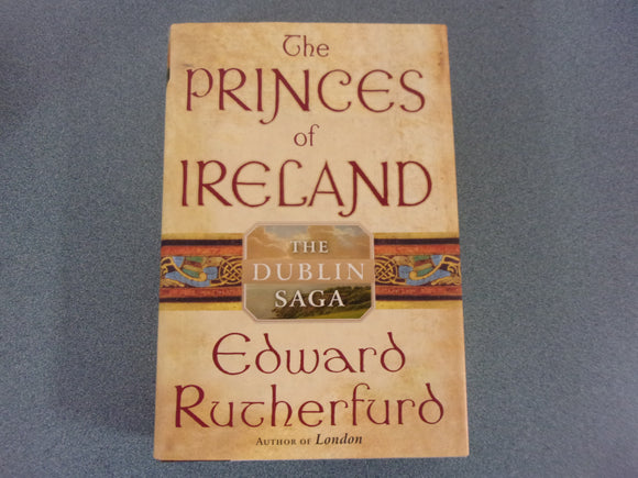 The Princes Of Ireland: The Dublin Saga by Edward Rutherfurd (Trade Paperback)