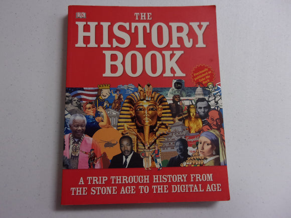 The History Book: A Trip Through History From The Stone Age To The Digital Age (DK) Softcover