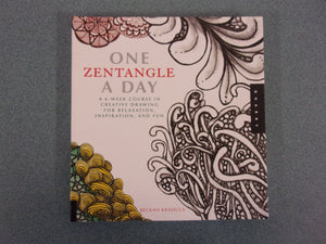 One Zentangle A Day: A 6-Week Course in Creative Drawing for Relaxation, Inspiration, and Fun