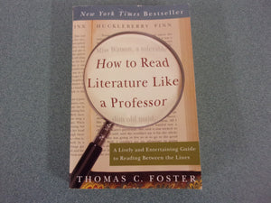How to Read Literature Like a Professor: A Lively and Entertaining Guide to Reading Between the Lines, Revised Edition (Trade Paperback)