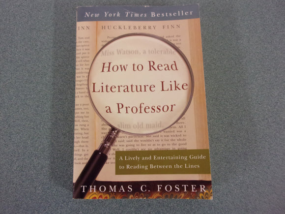 How to Read Literature Like a Professor: A Lively and Entertaining Guide to Reading Between the Lines, Revised Edition (Trade Paperback)