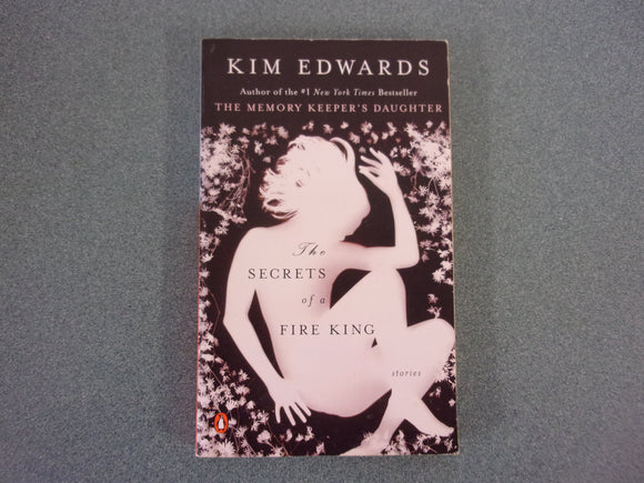 The Secrets of a Fire King by Kim Edwards (Paperback)