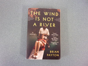 The Wind is Not a River, by Brian Payton (Trade PB)