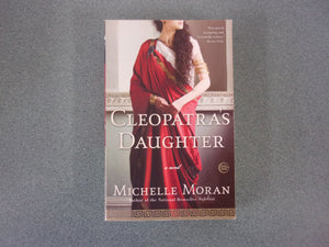 Cleopatra's Daughter: Egyptian Royals, Book 3 by Michelle Moran (Paperback)