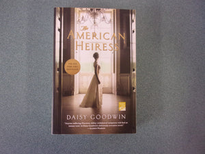 The American Heiress: A Novel by Daisy Goodwin (Paperback)