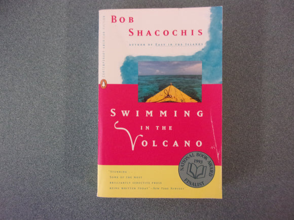 Swimming In The Volcano by Bob Shacochis (Trade Paperback)