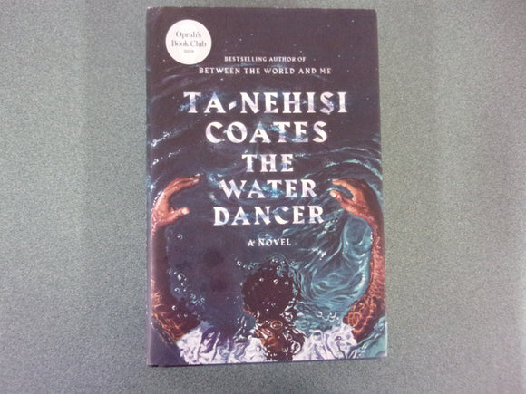 The Water Dancer by Ta-Nehisi Coates (HC/DJ)