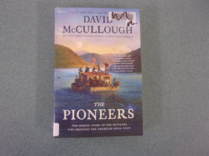 The Pioneers: The Heroic Story of the Settlers Who Brought the American Ideal West by David McCullough (HC/DJ) *This copy not Ex-Library as pictured.