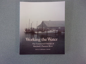 Working the Water: The Commercial Fisheries of Maryland's Patuxent River by Paula J. Johnson  (Ex-Library, Softcover)