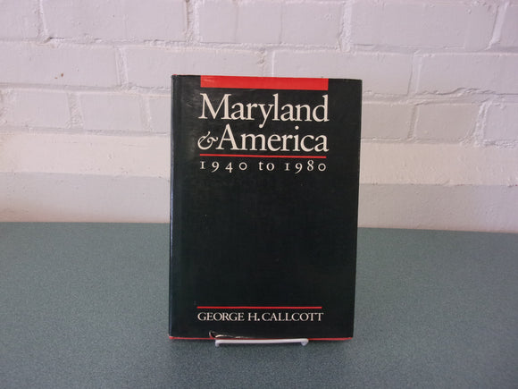 Maryland & America: 1940 to 1980 by George H. Callcott (HC/DJ)