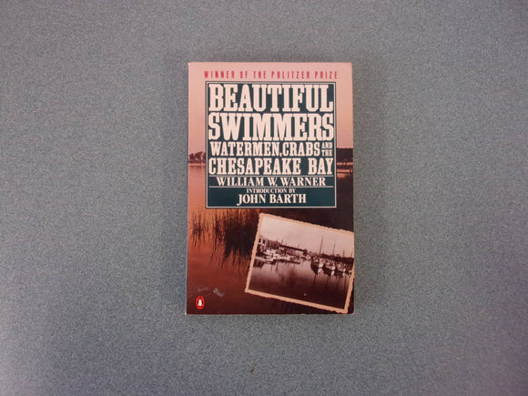 Beautiful Swimmers: Watermen, Crabs and the Chesapeake Bay by William Warner (Paperback)