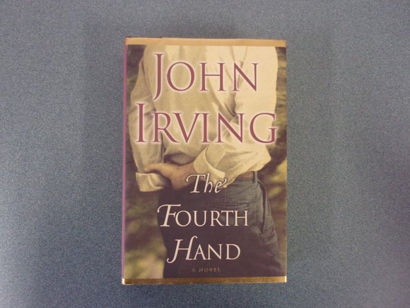 The Fourth Hand: A Novel by John Irving (HC/DJ)