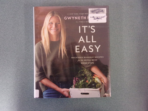 It's All Easy: Delicious Weekday Recipes for the Super-Busy Home Cook Illustrated by Gwyneth Paltrow (Ex-Library HC/DJ)