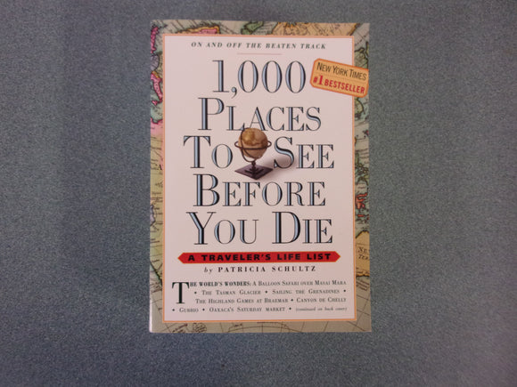 1,000 Places To See Before You Die: A Traveler's Life List by Patricia Schultz (Paperback)