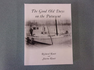 The Good Old Days On The Patuxent by Richard Knott and Shawn Knott (Softcover)