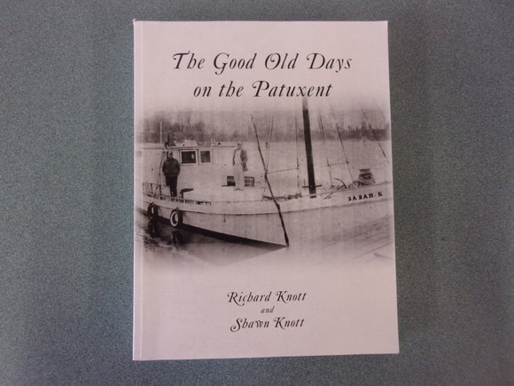 The Good Old Days On The Patuxent by Richard Knott and Shawn Knott (Softcover)