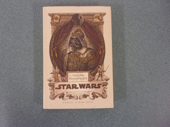 William Shakespeare's Star Wars: Verily, A New Hope by Ian Doescher (HC/DJ)