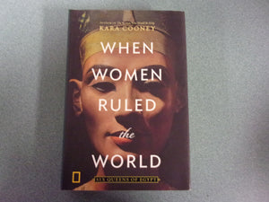 When Women Ruled The World: Six Queens Of Egypt by Kara Cooney (Paperback)