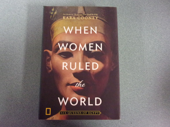 When Women Ruled The World: Six Queens Of Egypt by Kara Cooney (Paperback)